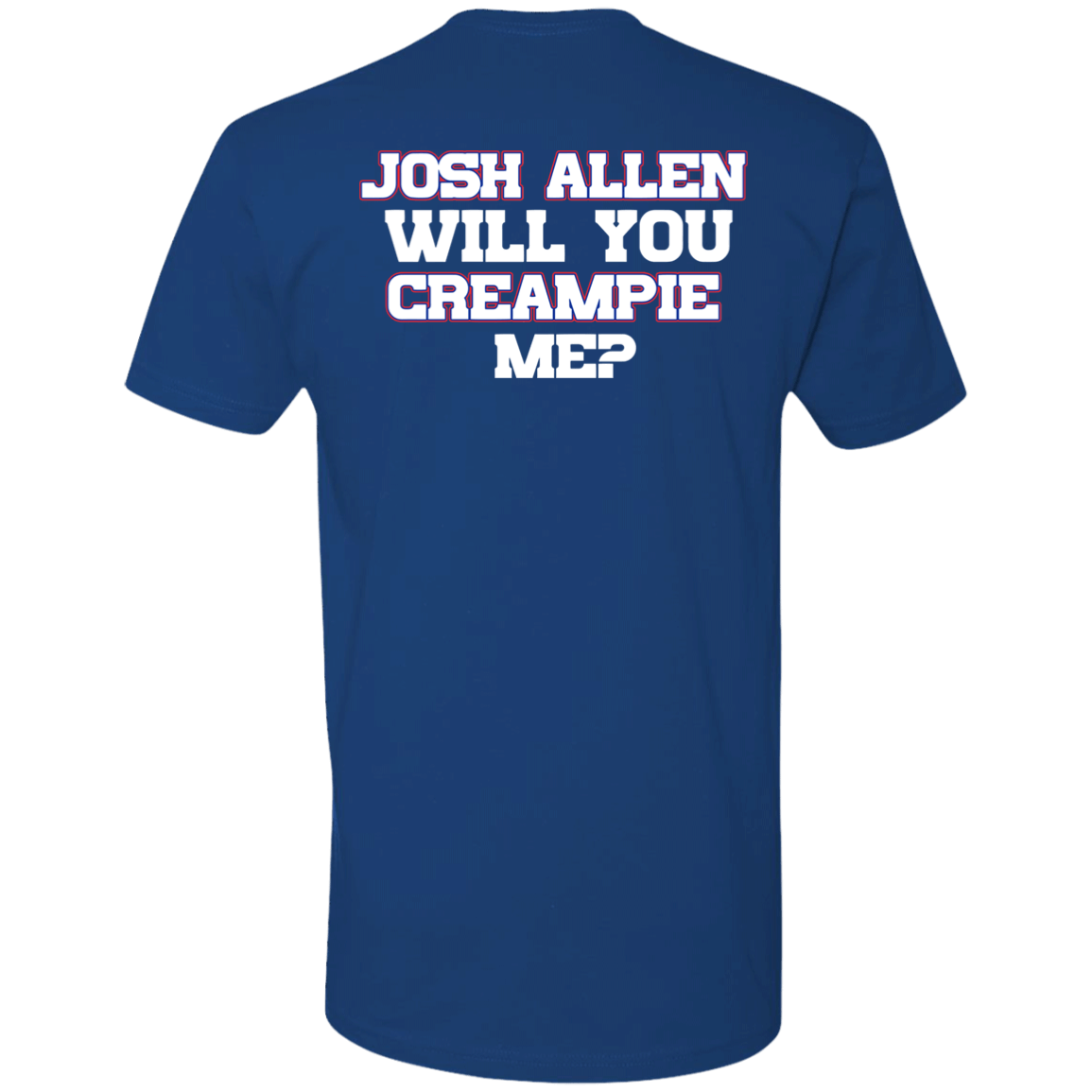 [Back]Josh Allen Will You Creampie Me Premium SS T-Shirt