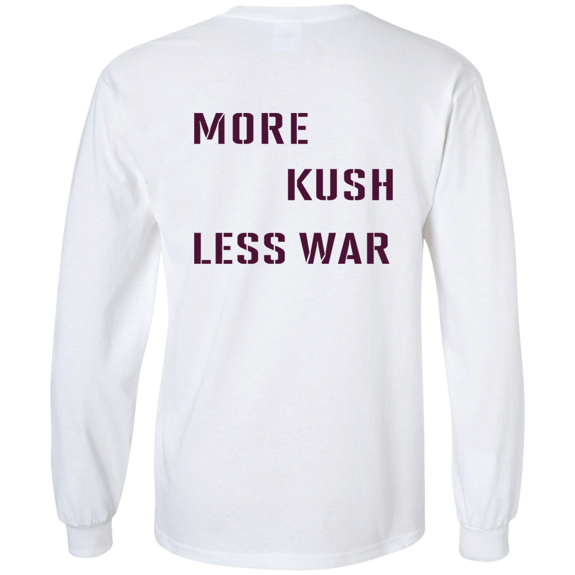 [Back]More Kush Less War Long Sleeve Shirt