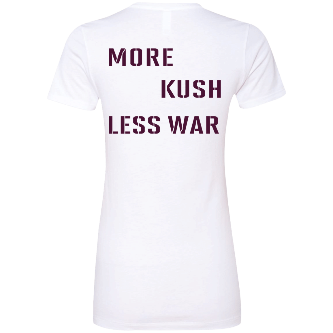 [Back]More Kush Less War Ladies Boyfriend Shirt