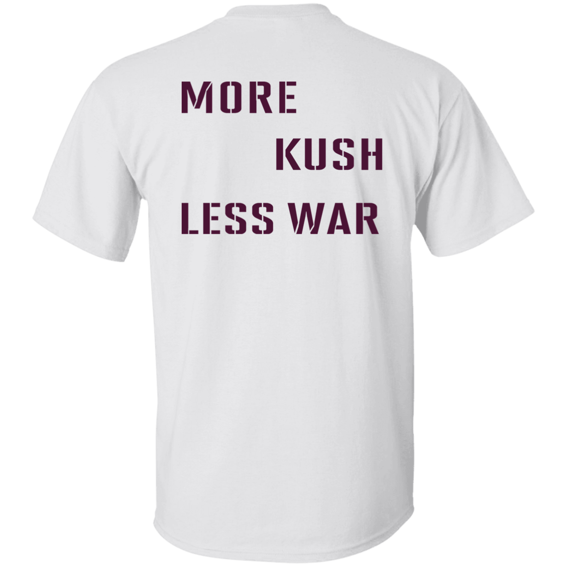 [Back]More Kush Less War Shirt