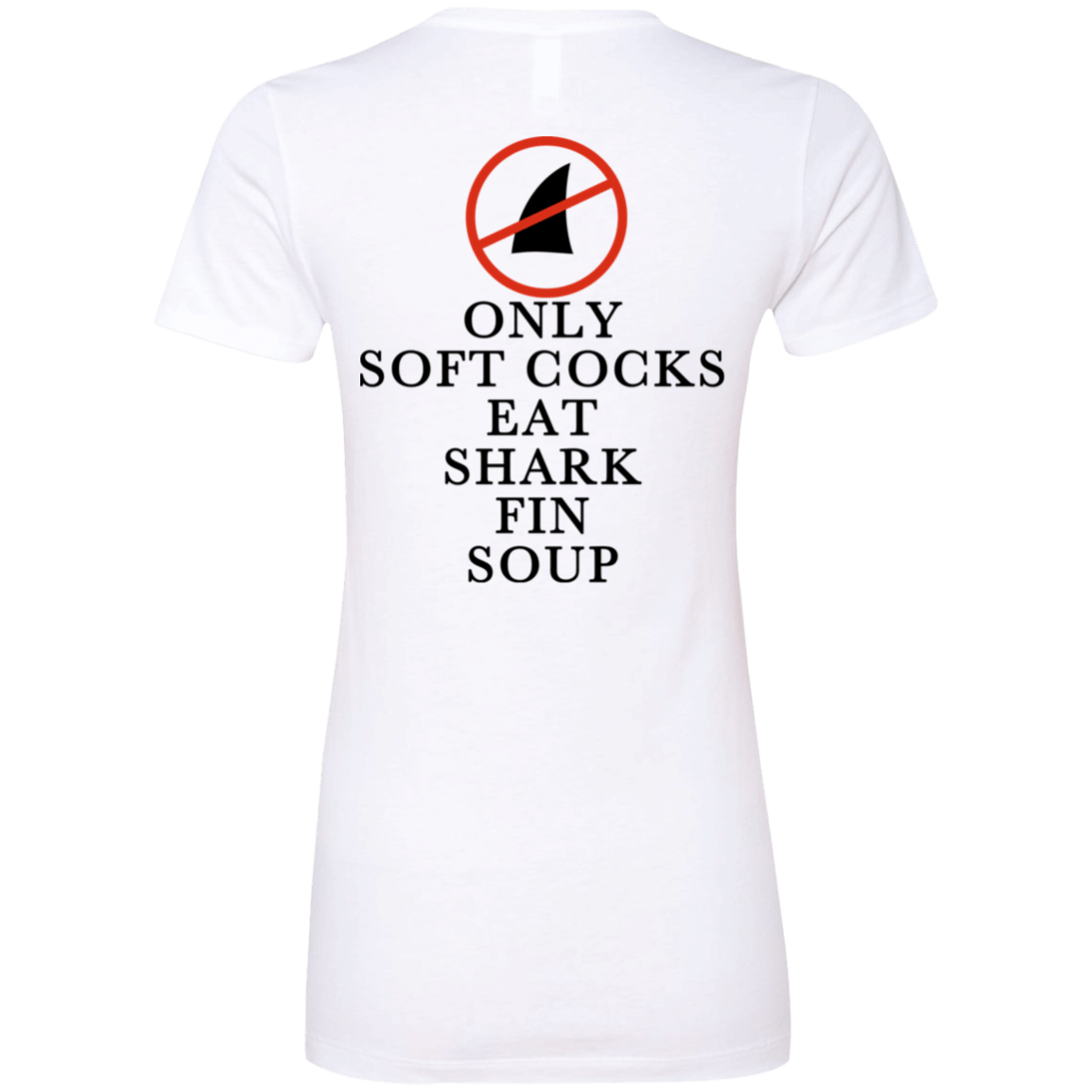 [Back]Only Soft Cocks Eat Shark Fin Soup Ladies Boyfriend Shirt
