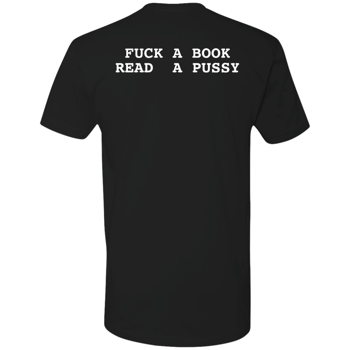 [Back]Fuck A Book Read A Pussy Premium SS T-Shirt