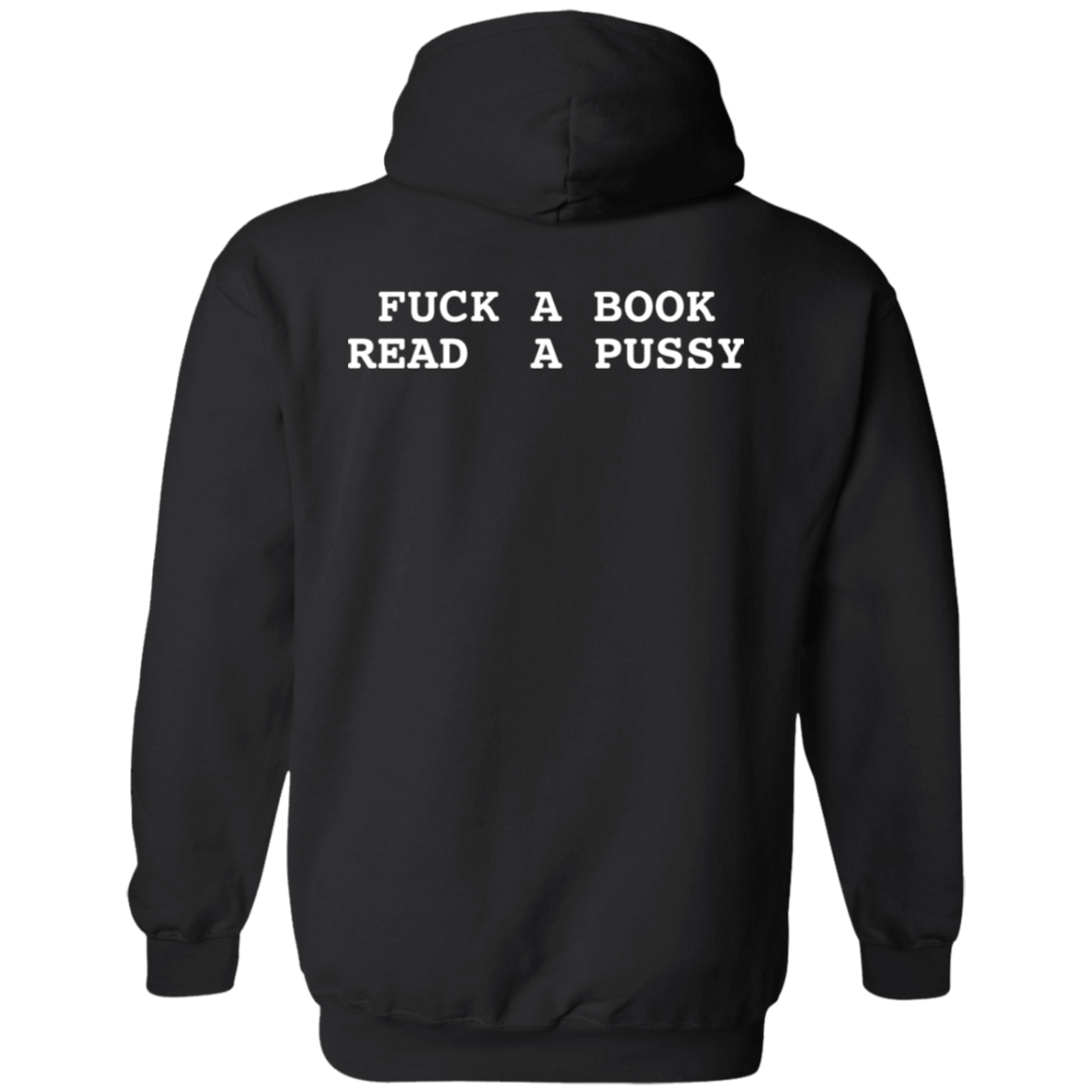 [Back]Fuck A Book Read A Pussy Hoodie