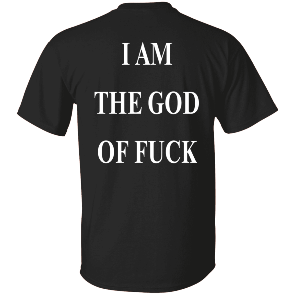 [Back]I Am The God Of Fuck Shirt