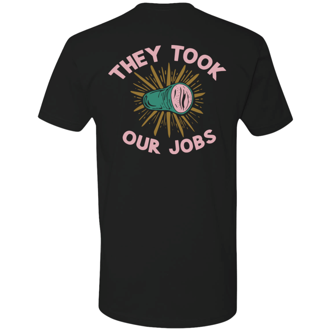 [Back]They Took Our Jobs Premium SS T-Shirt