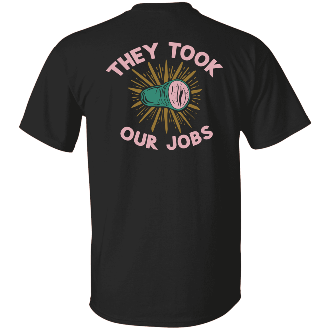 [Back]They Took Our Jobs Shirt