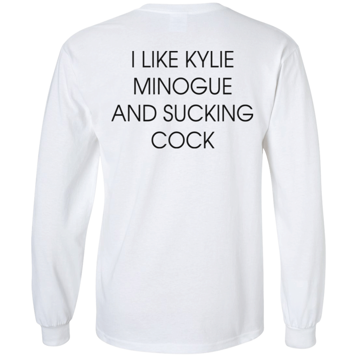 [Back]TheonlyCL I Like Kylie Minogue And Sucking Cock Long Sleeve Shirt