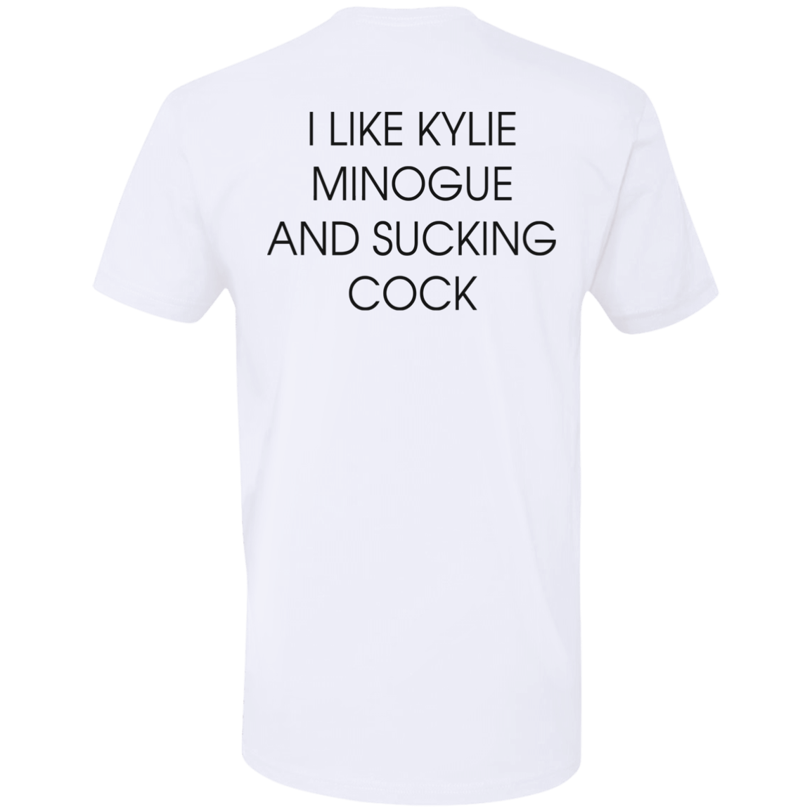 [Back]TheonlyCL I Like Kylie Minogue And Sucking Cock Premium SS T-Shirt
