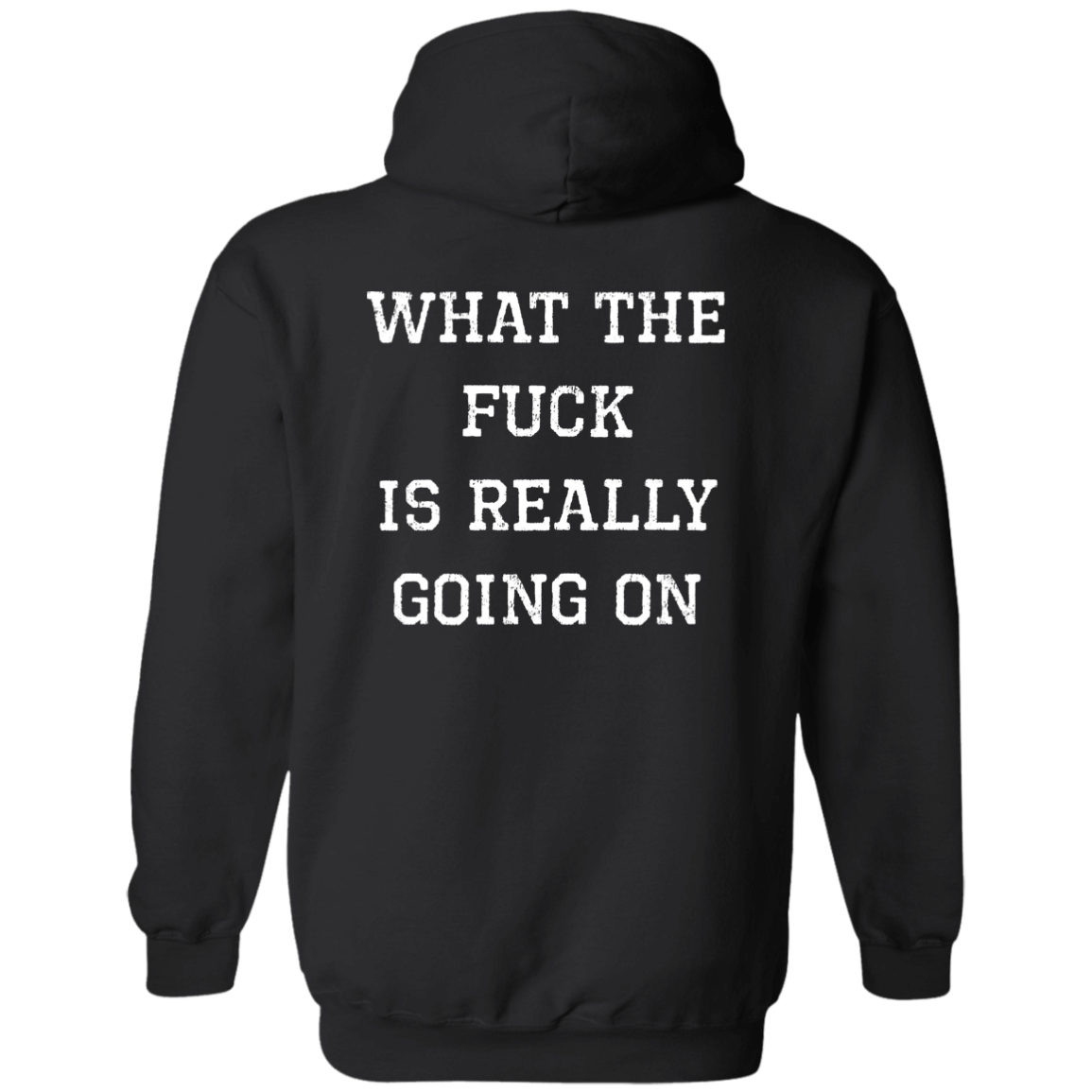 [Back]What The F*ck Is Really Going On Hoodie
