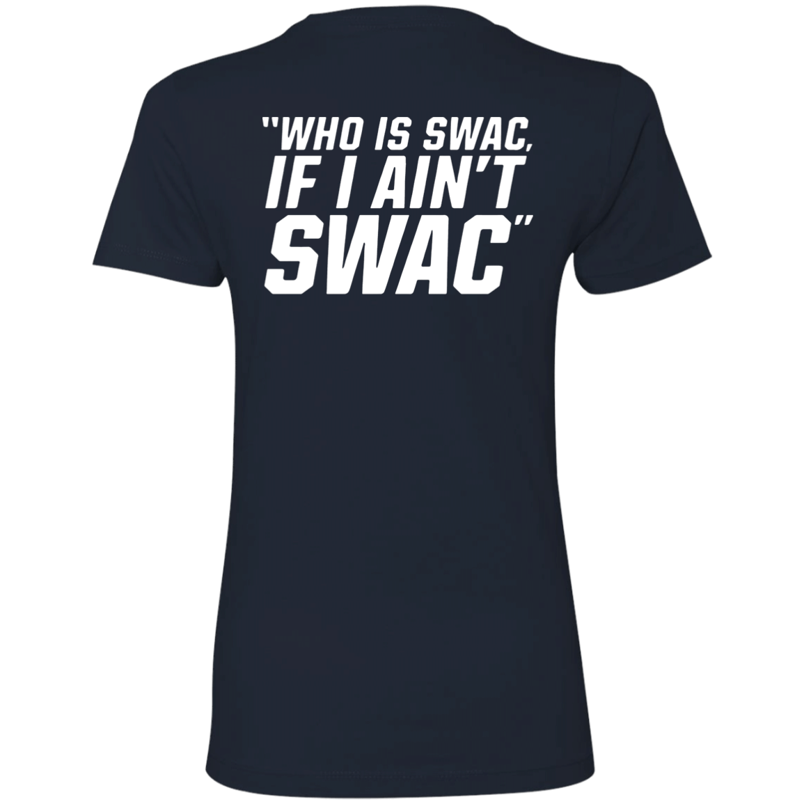[Back]Who Is SWAC If I Ain’t SWAC Ladies Boyfriend Shirt
