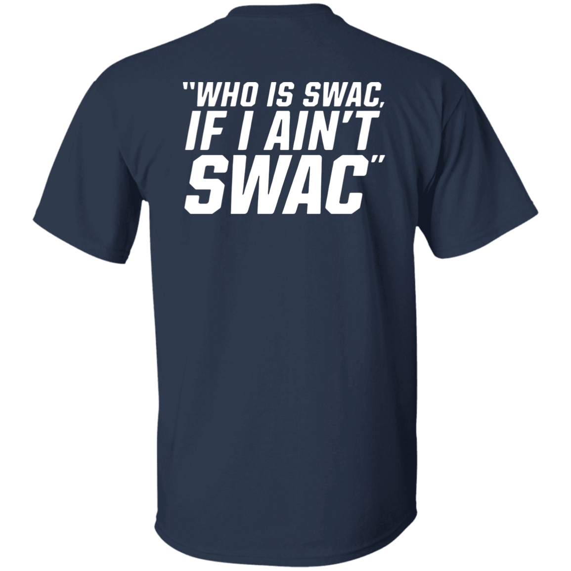 [Back]Who Is SWAC If I Ain’t SWAC Shirt