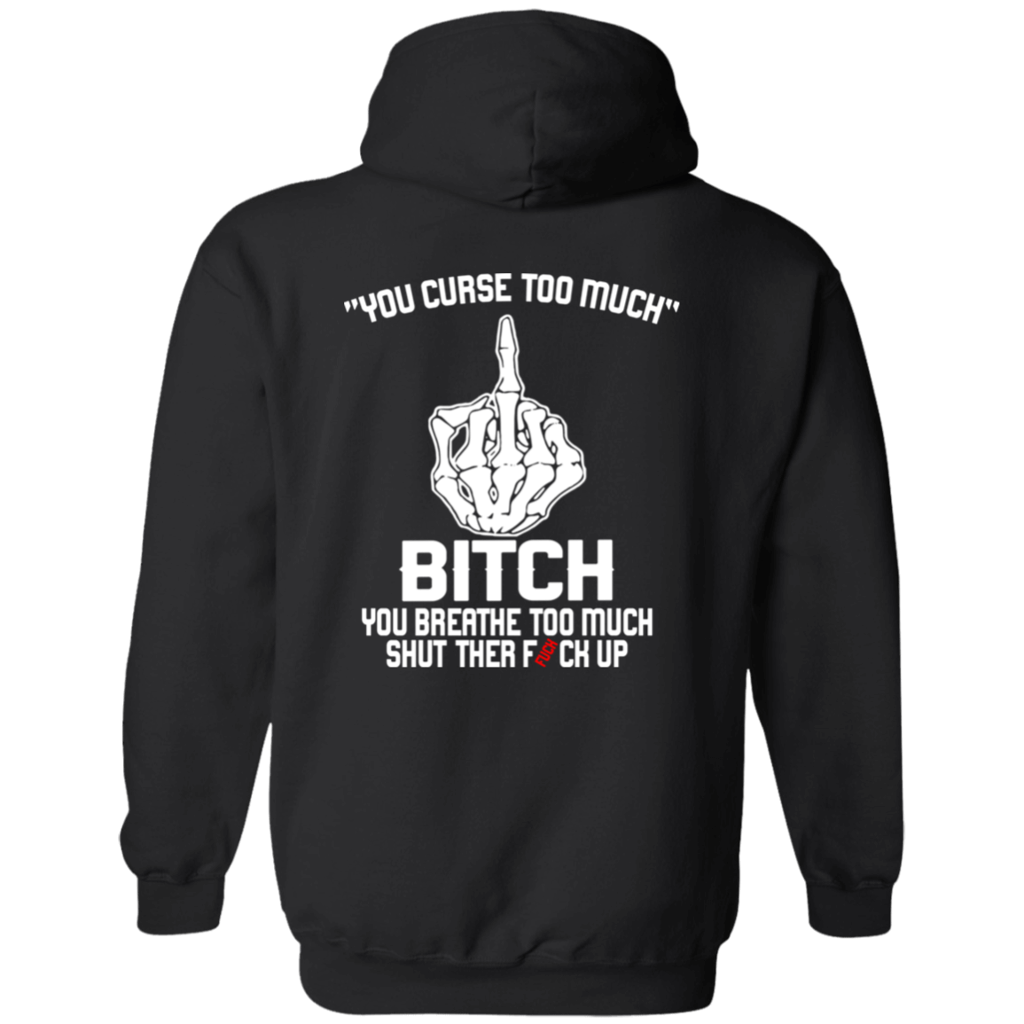 [Back]You Curse Too Muck B*tch You Breathe Too Muck Hoodie