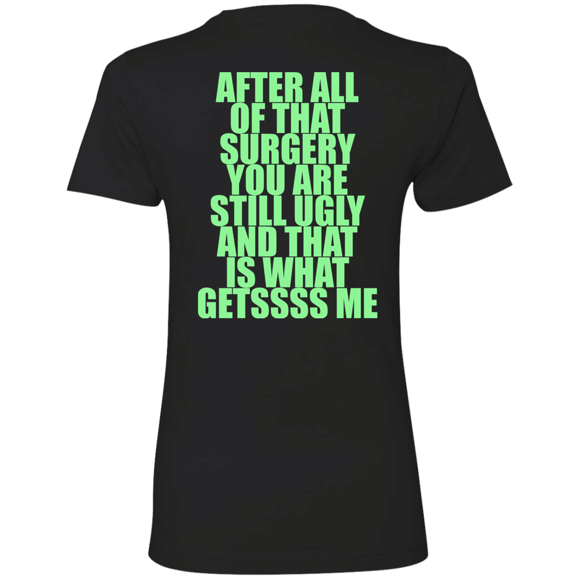 [Back]After All Of That Surgery You Are Still Ugly Ladies Boyfriend Shirt