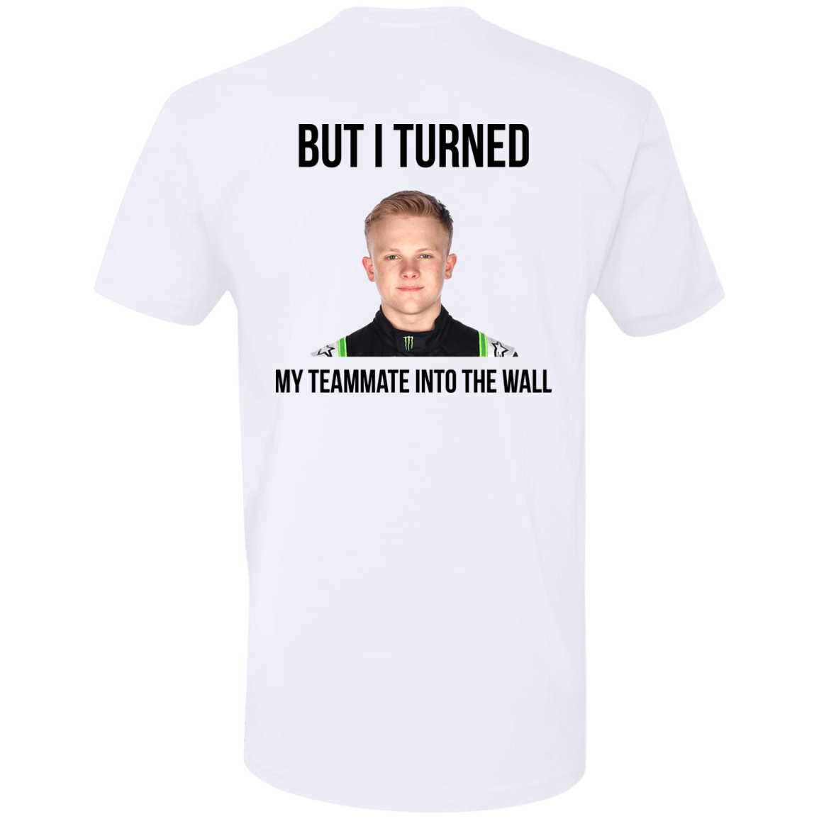 [Back]But I Turned My Teammate Into The Wall Premium SS T-Shirt