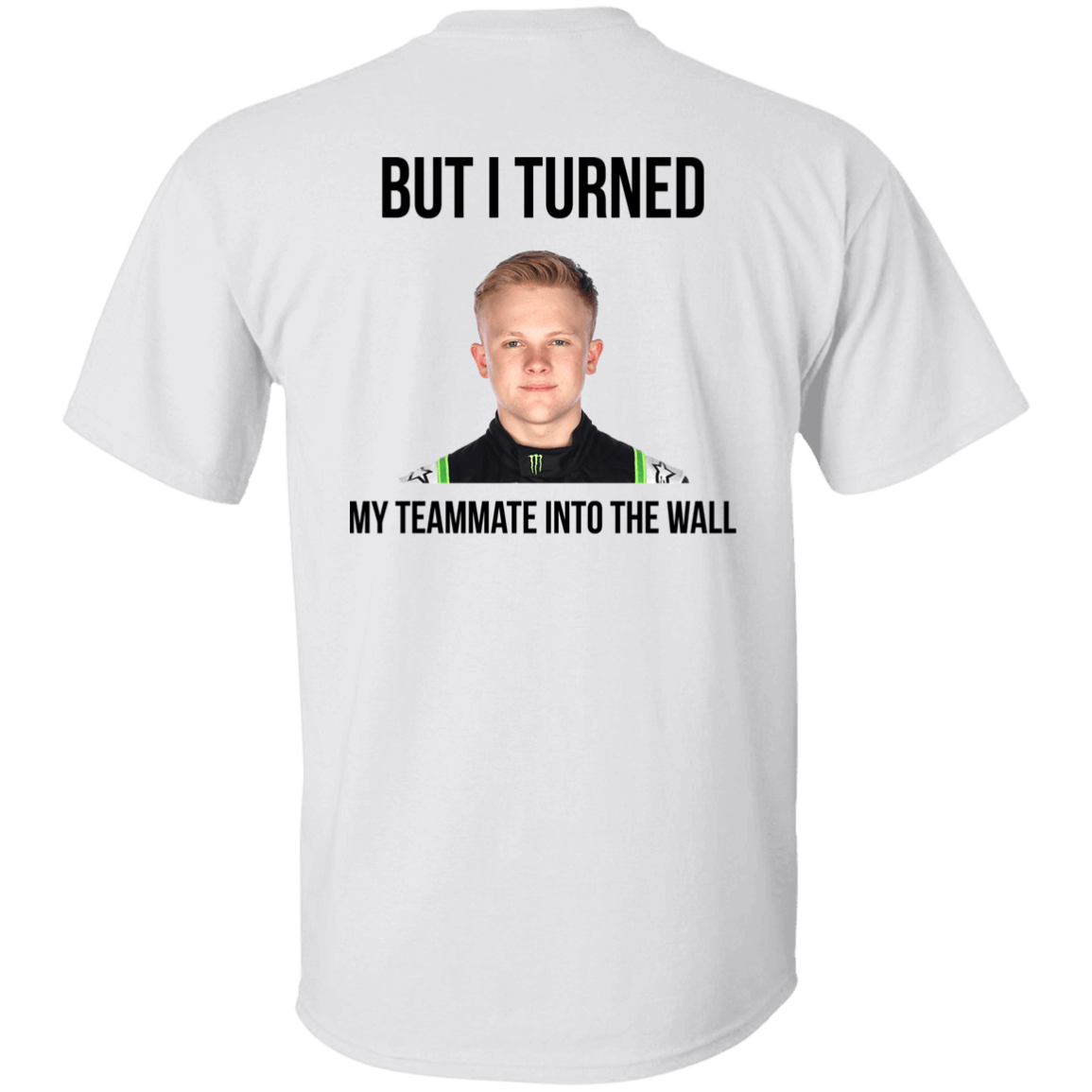 [Back]But I Turned My Teammate Into The Wall Shirt