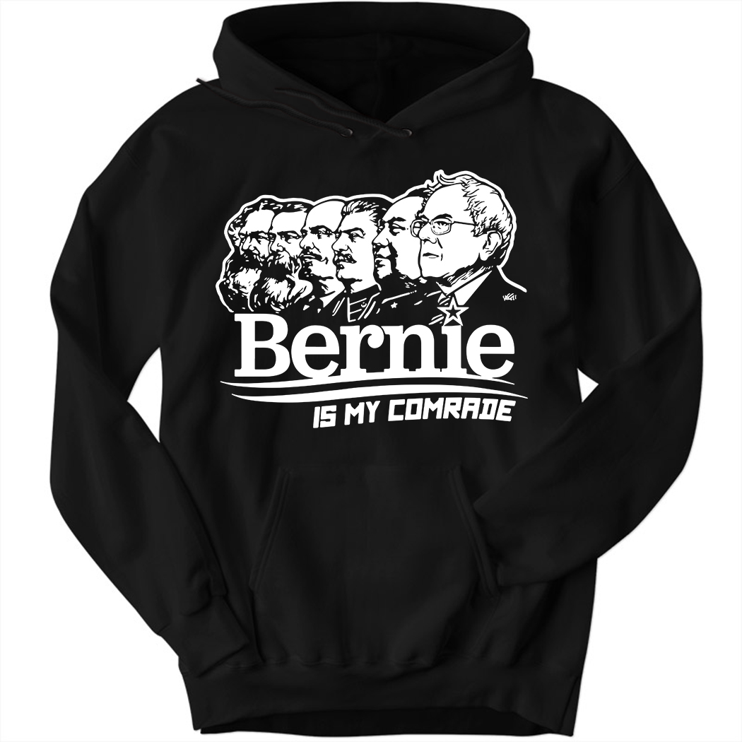 Bernie Sanders Is My Comrade Hoodie