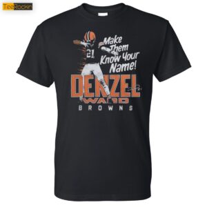 Browns Denzel Ward Make Them Know Your Name Signature Shirt