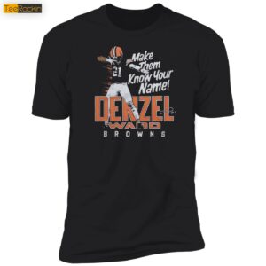 Browns Denzel Ward Make Them Know Your Name Signature Premium SS Shirt
