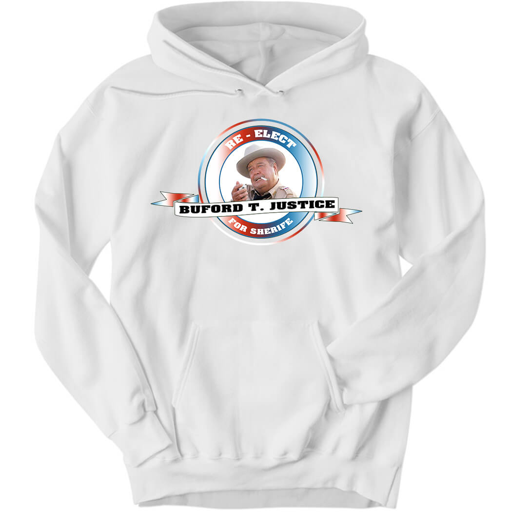 Buford T Justice Re-elect For Sherife Hoodie