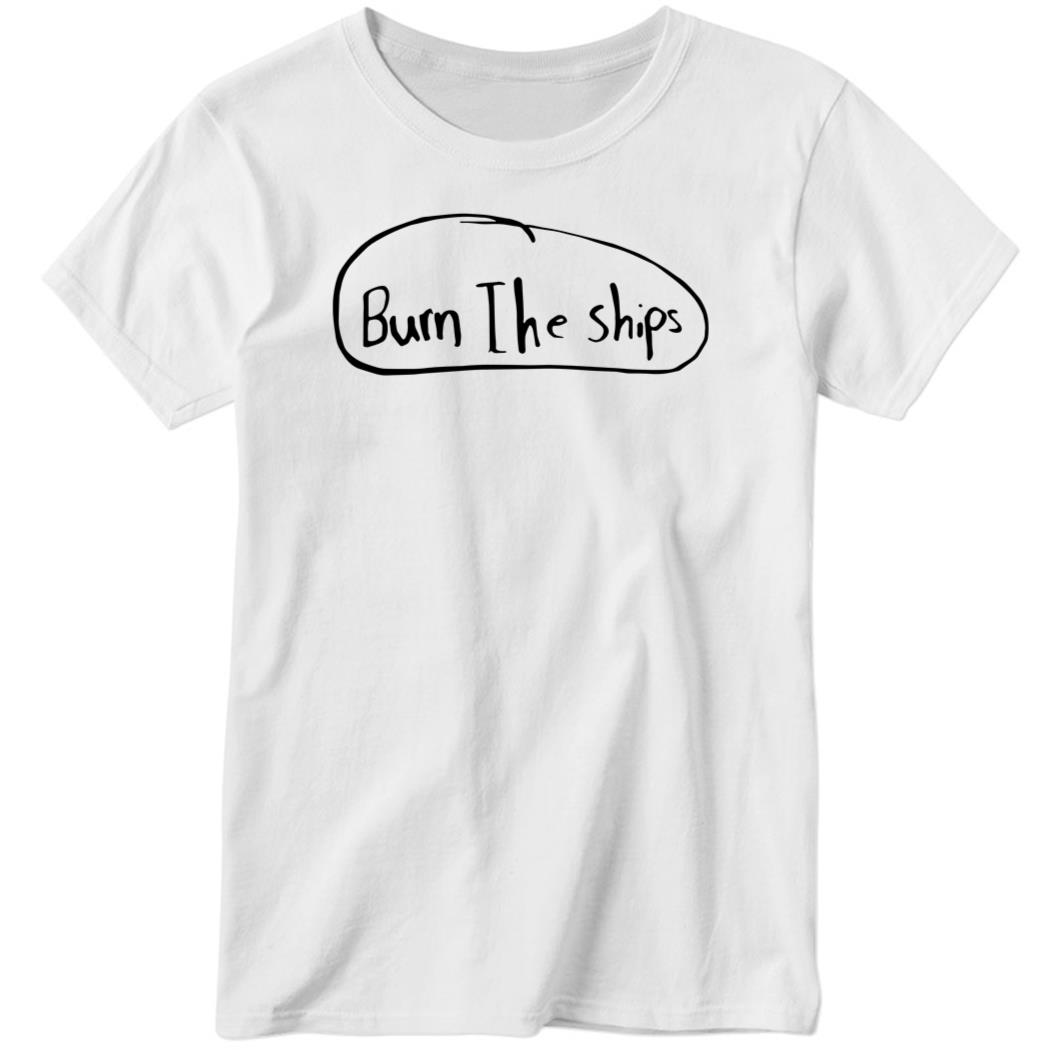 Burn The Ships Ladies Boyfriend Shirt