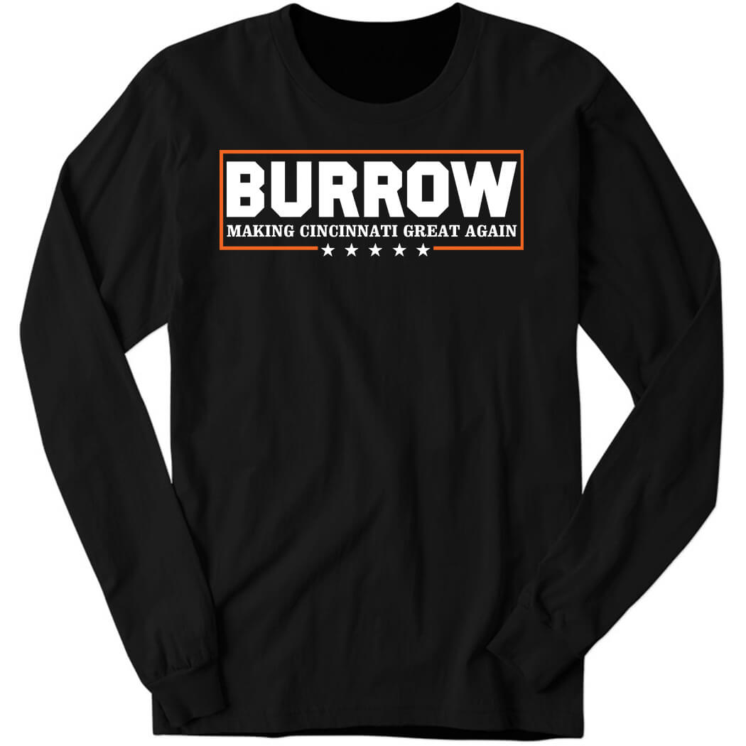 Burrow Making Cincinnati Great Again Long Sleeve Shirt