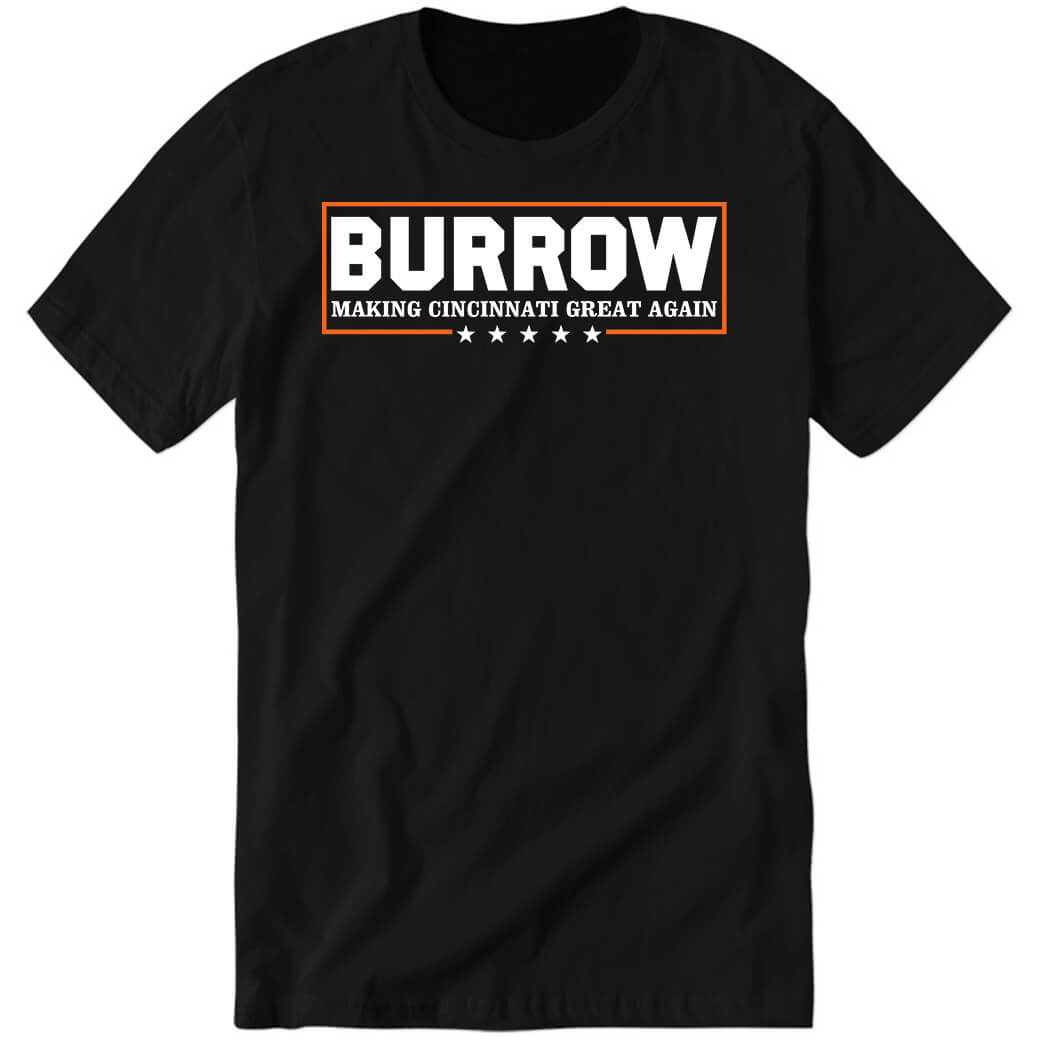 Burrow Making Cincinnati Great Again Premium SS T-Shirt