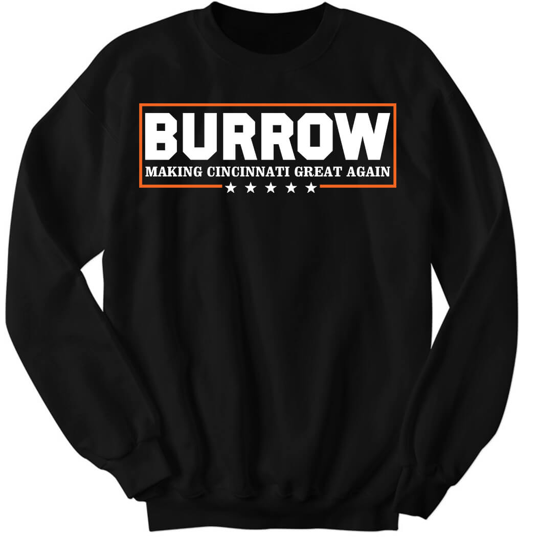 Burrow Making Cincinnati Great Again Sweatshirt