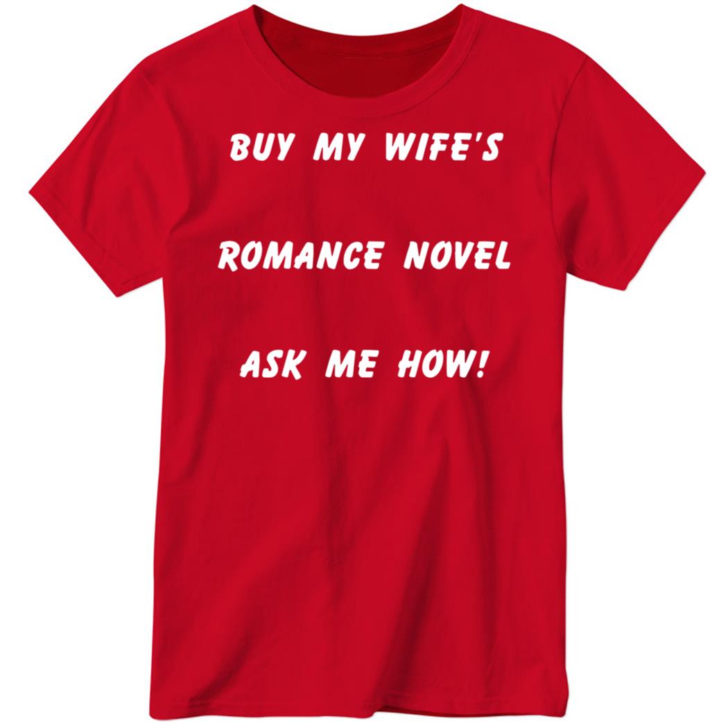 Buy My Wife’s Romance Novel Ask Me How Ladies Boyfriend Shirt