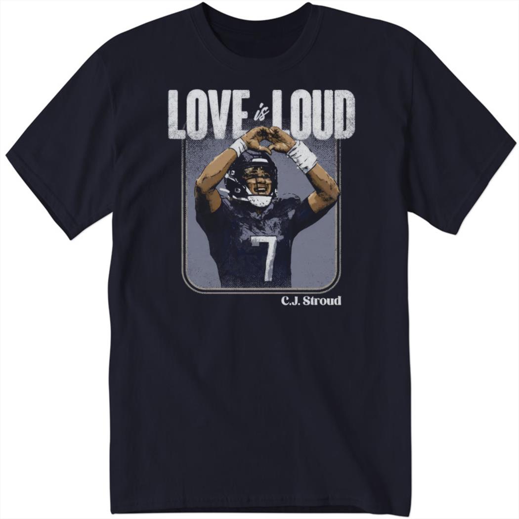 C.J. Stroud Houston Love Is Loud Shirt