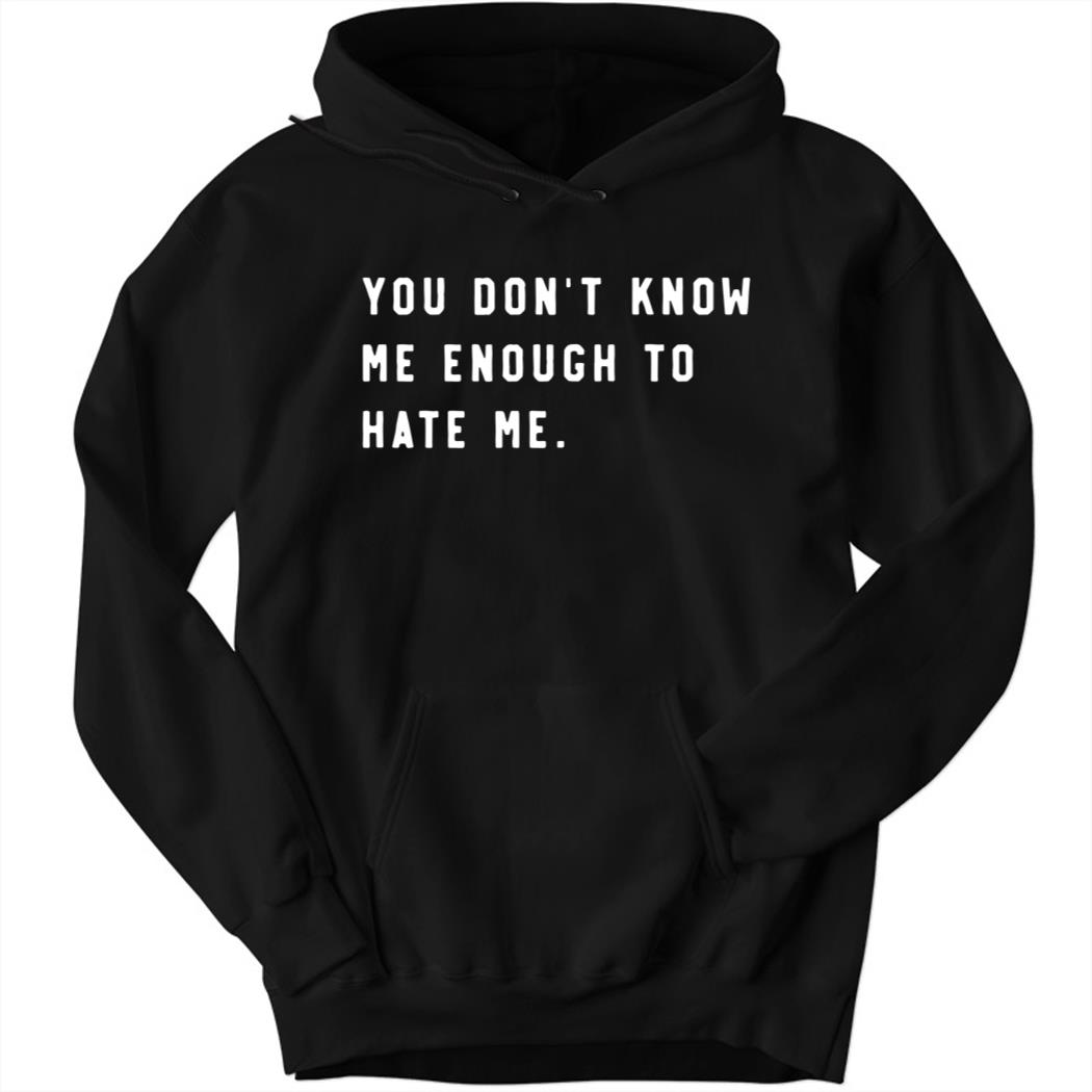 Caleb Plant You Don’t Know Me Enough To Hate Me Hoodie