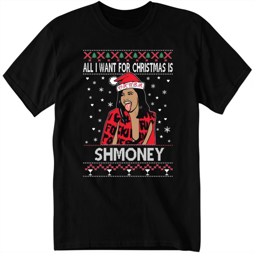 Cardi B All I Want for Christmas is Shmoney Christmas 2023 Shirt