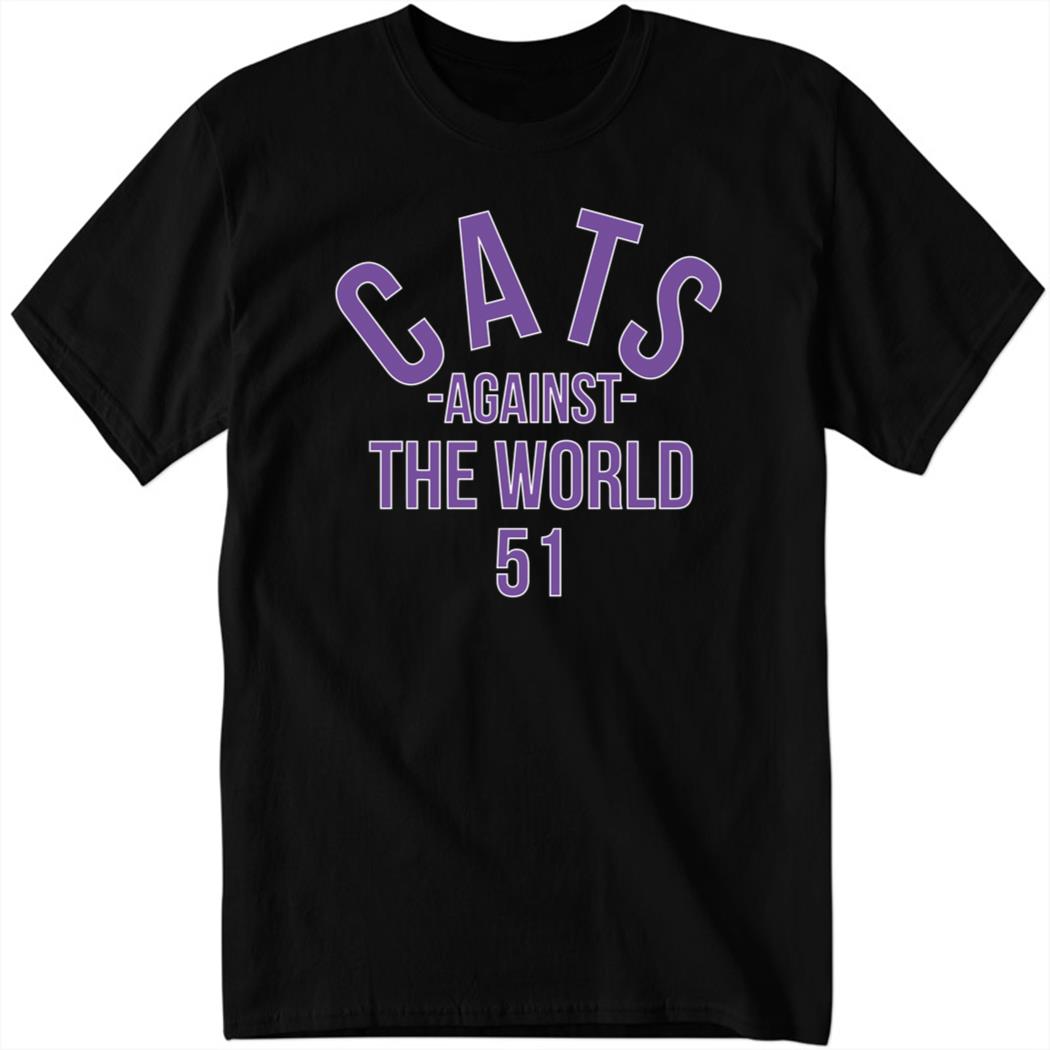 Cats Against the World 51 Shirt