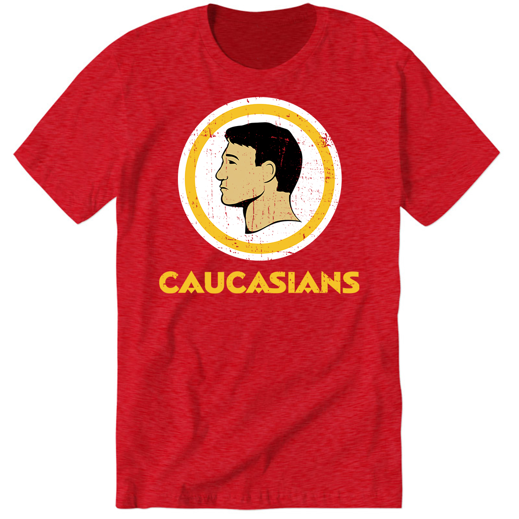 Shirtsthtgohard Caucasians
