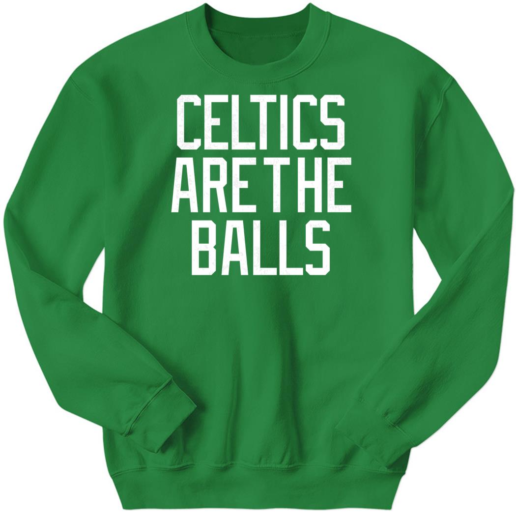 Celtics Are The Balls Sweatshirt