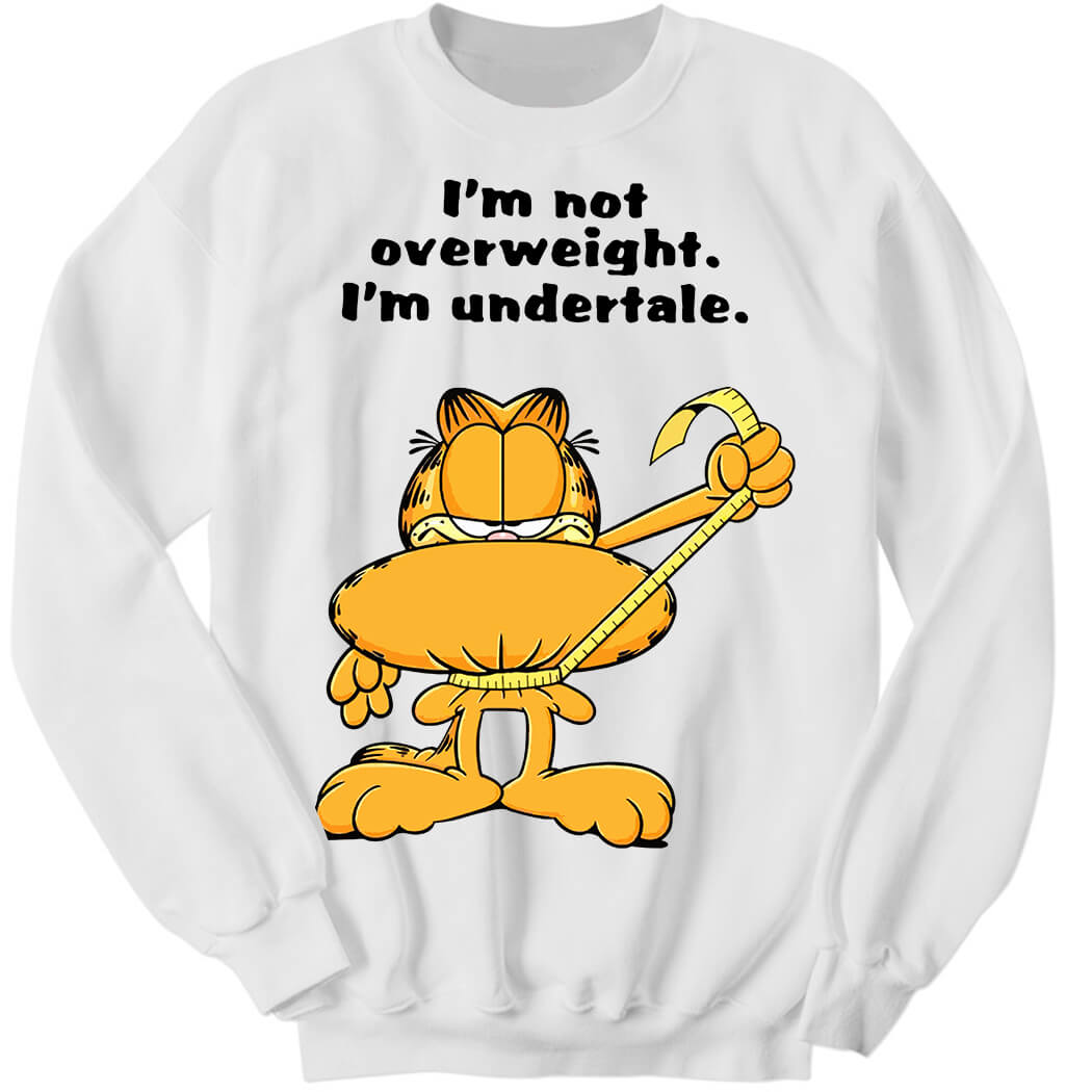 CesarFever I’m Not Overweight I’m Undertale Sweatshirt