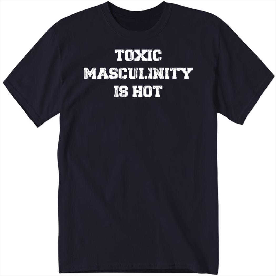 Charly Arnolt Wearing Toxic Masculinity Is Hot Shirt
