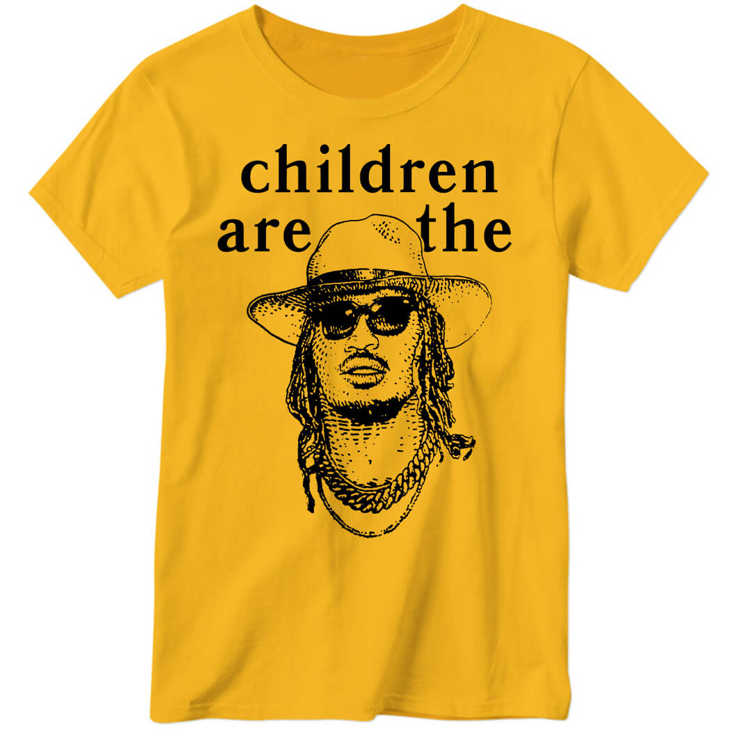 Children Are The Ladies Boyfriend Shirt