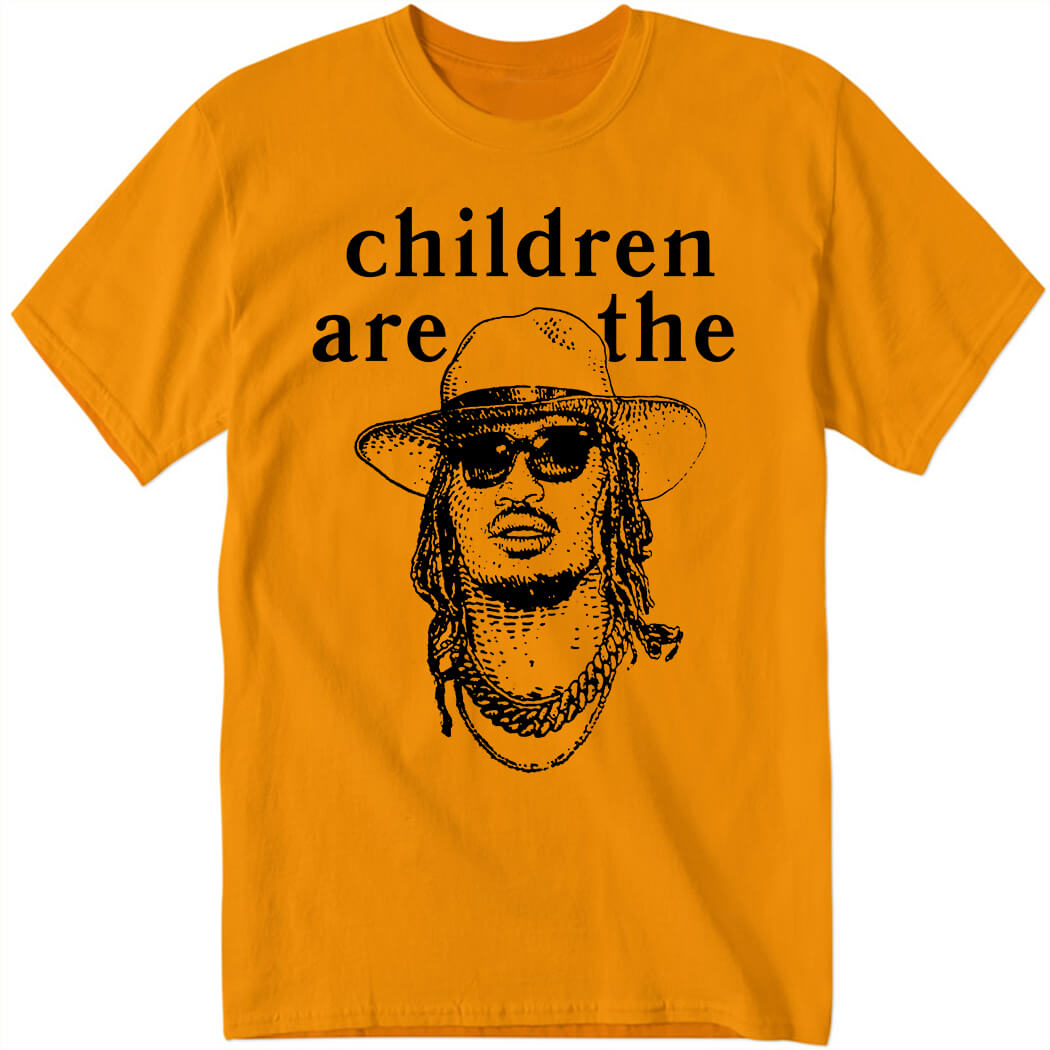 Children Are The Shirt