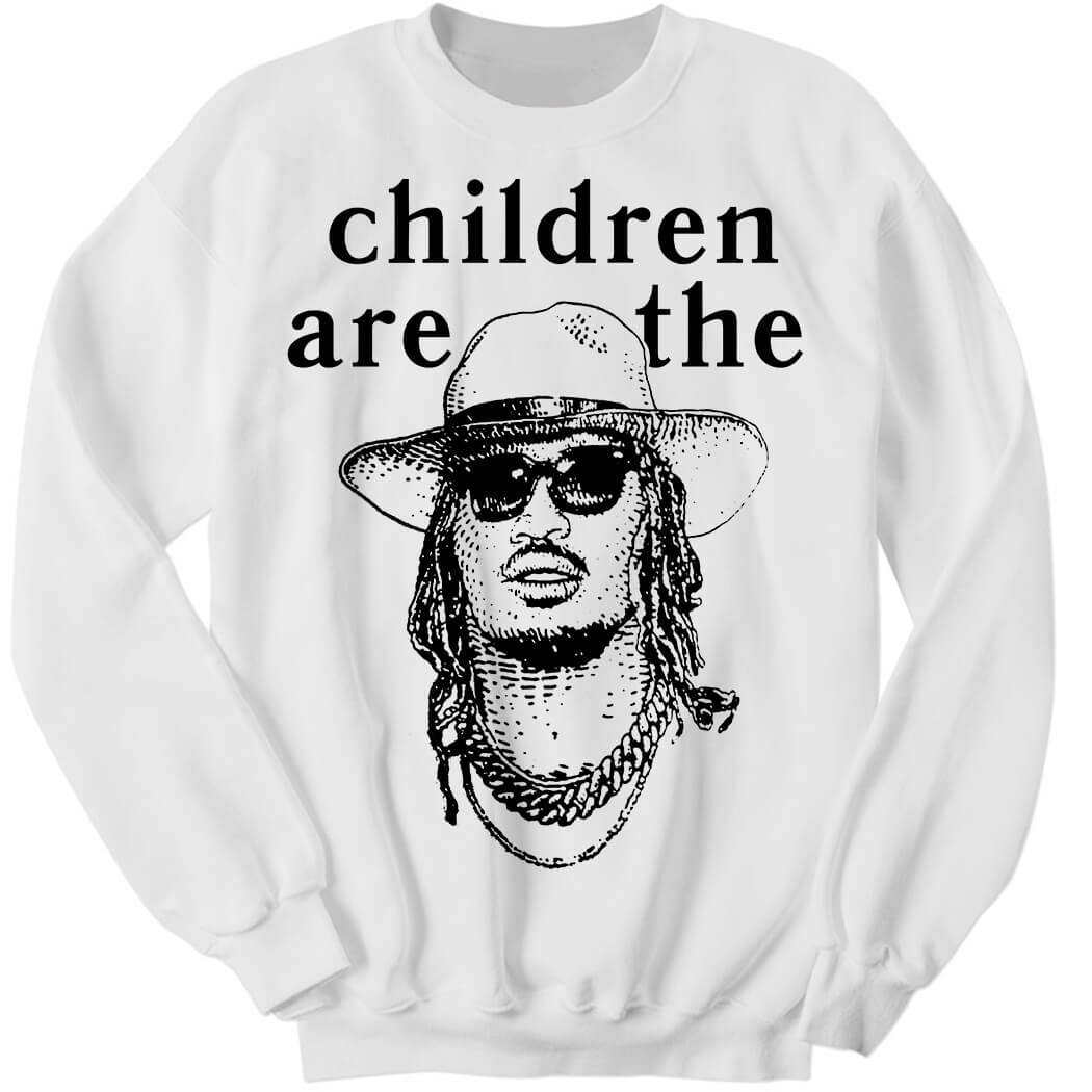 Children Are The Sweatshirt