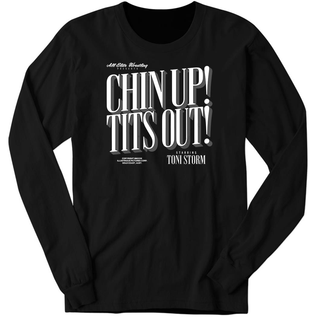 Chin Up Tits Out Toni Storm Long Sleeve Shirt