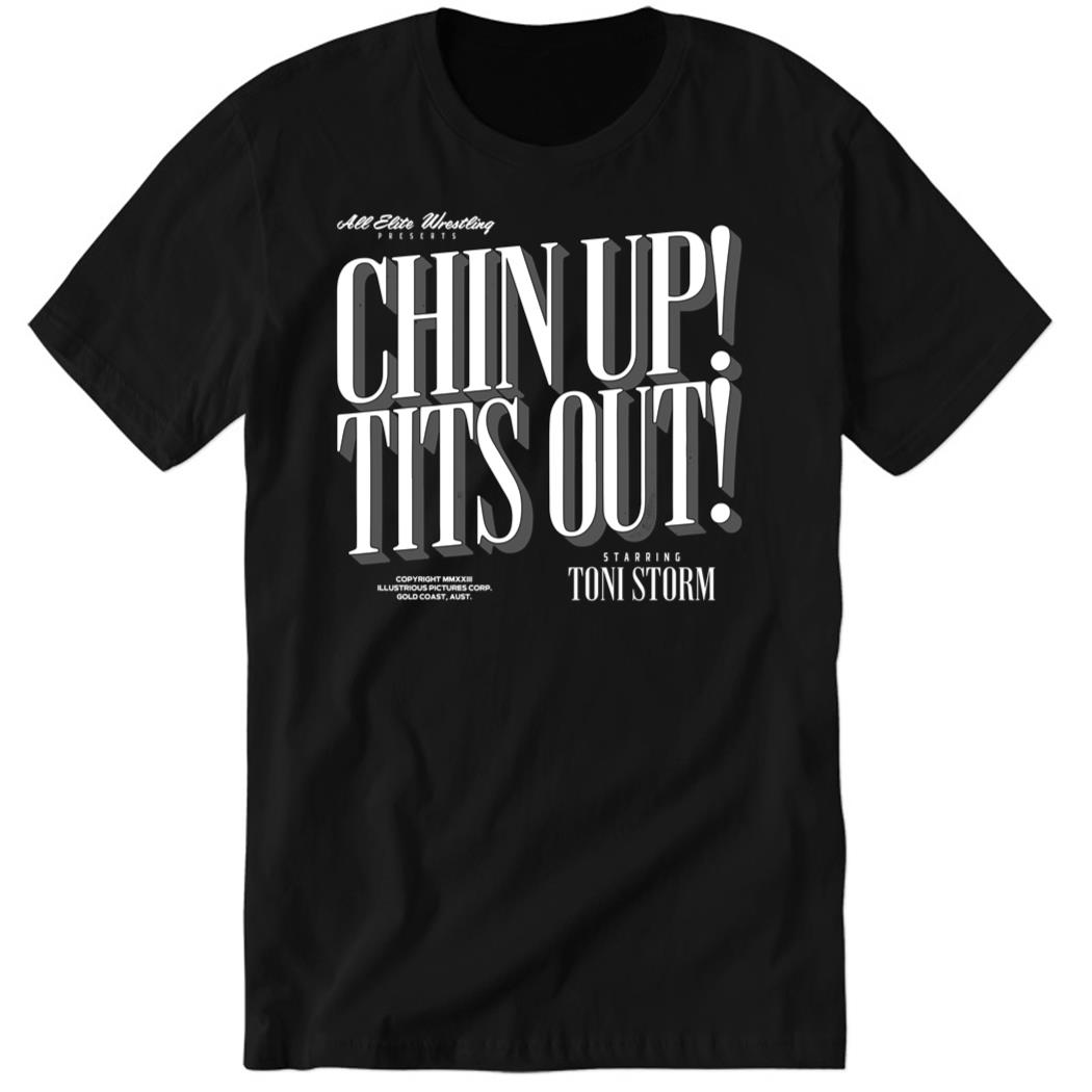 Chin Up Tits Out Toni Storm Premium SS Shirt
