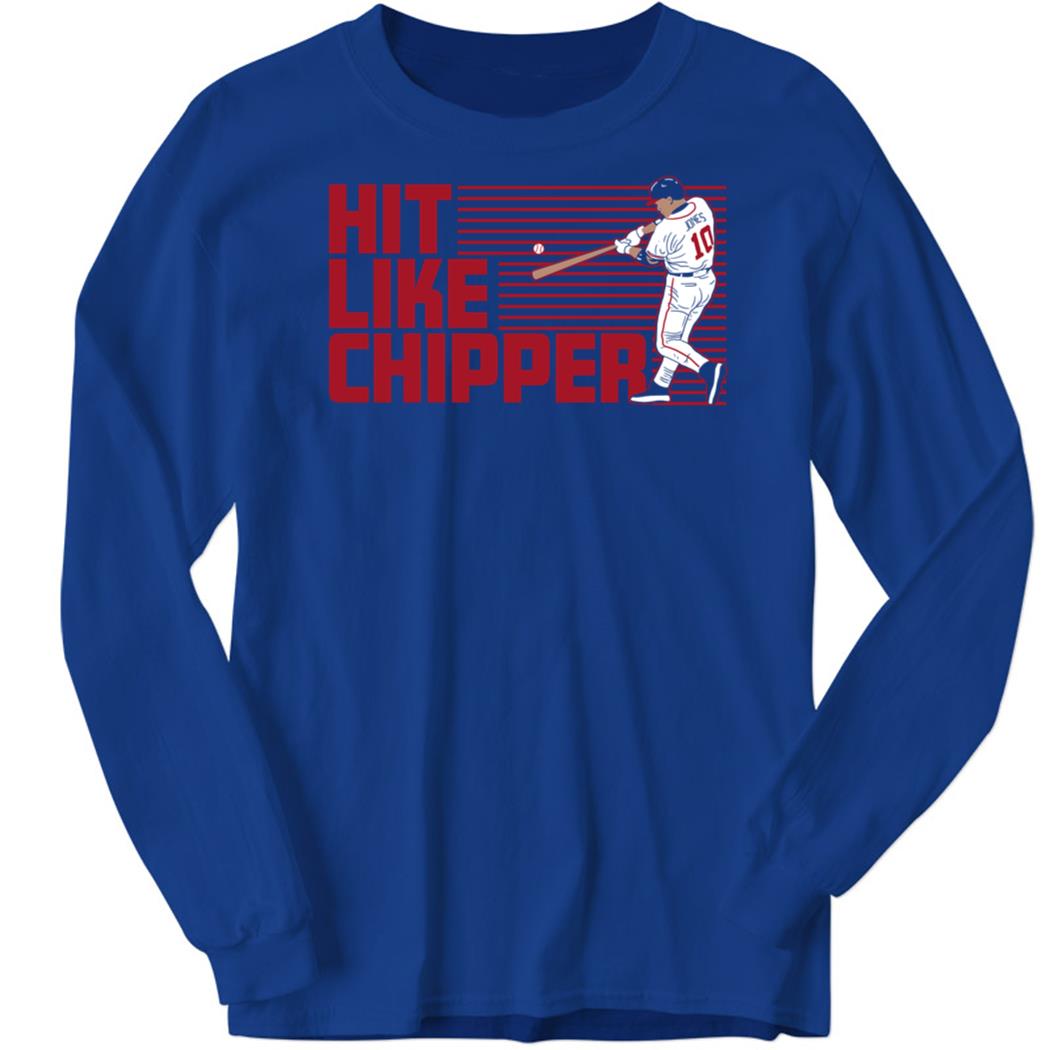 Chipper Jones Hit Like Chipper Long Sleeve Shirt