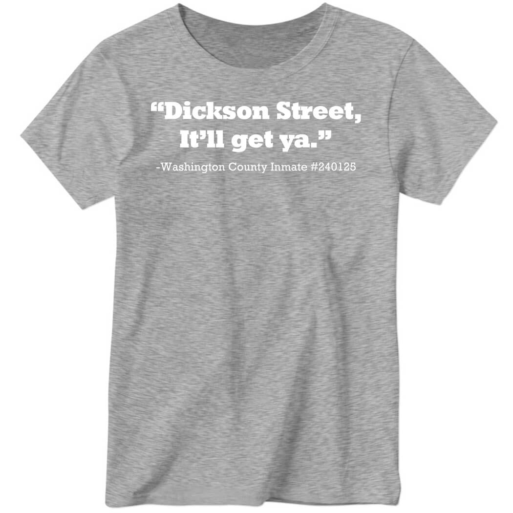 Chris Frye Dickson Street It’ll Get Ya Washington County Inmate #240125 Ladies Boyfriend Shirt