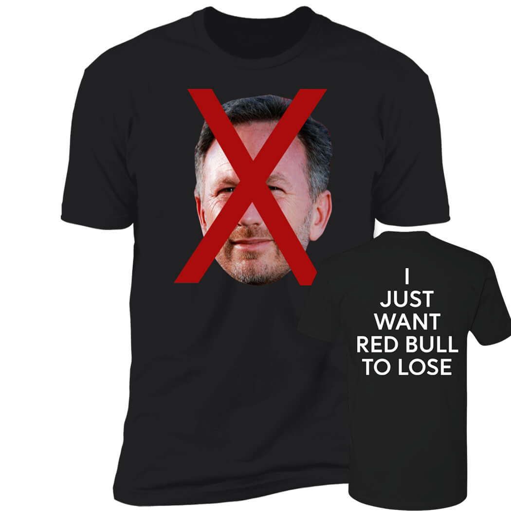 Christian Horner I Just Want Red Bull To Lose Premium SS T-Shirt