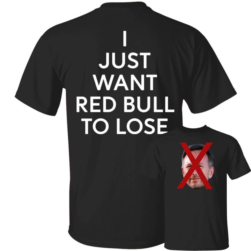 Christian Horner I Just Want Red Bull To Lose Shirt