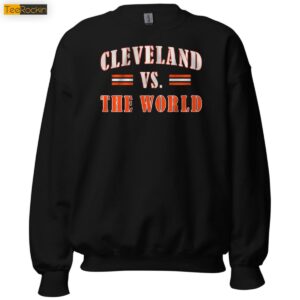 Cleveland Vs The World Sweatshirt
