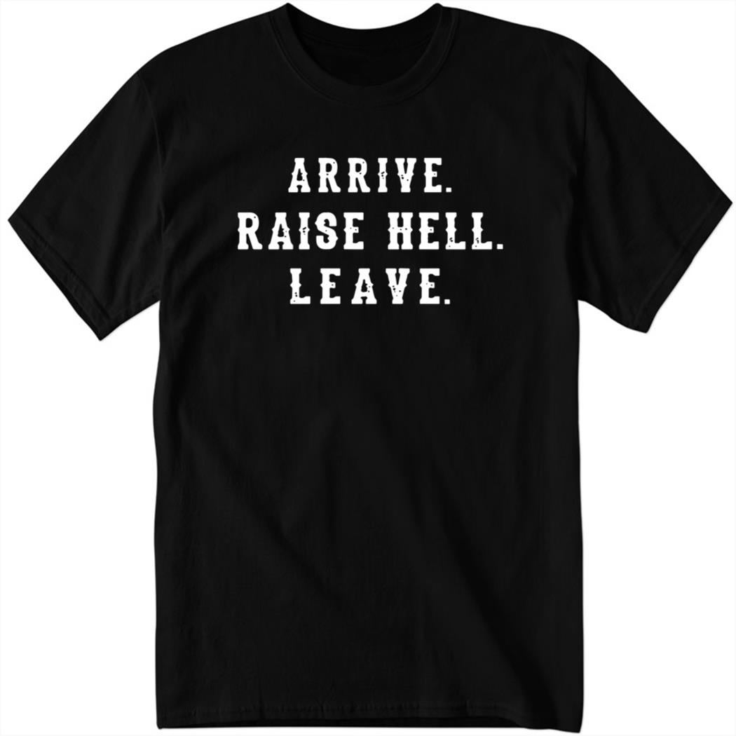 DaleJr Arrive Raise Hell Leave Shirt