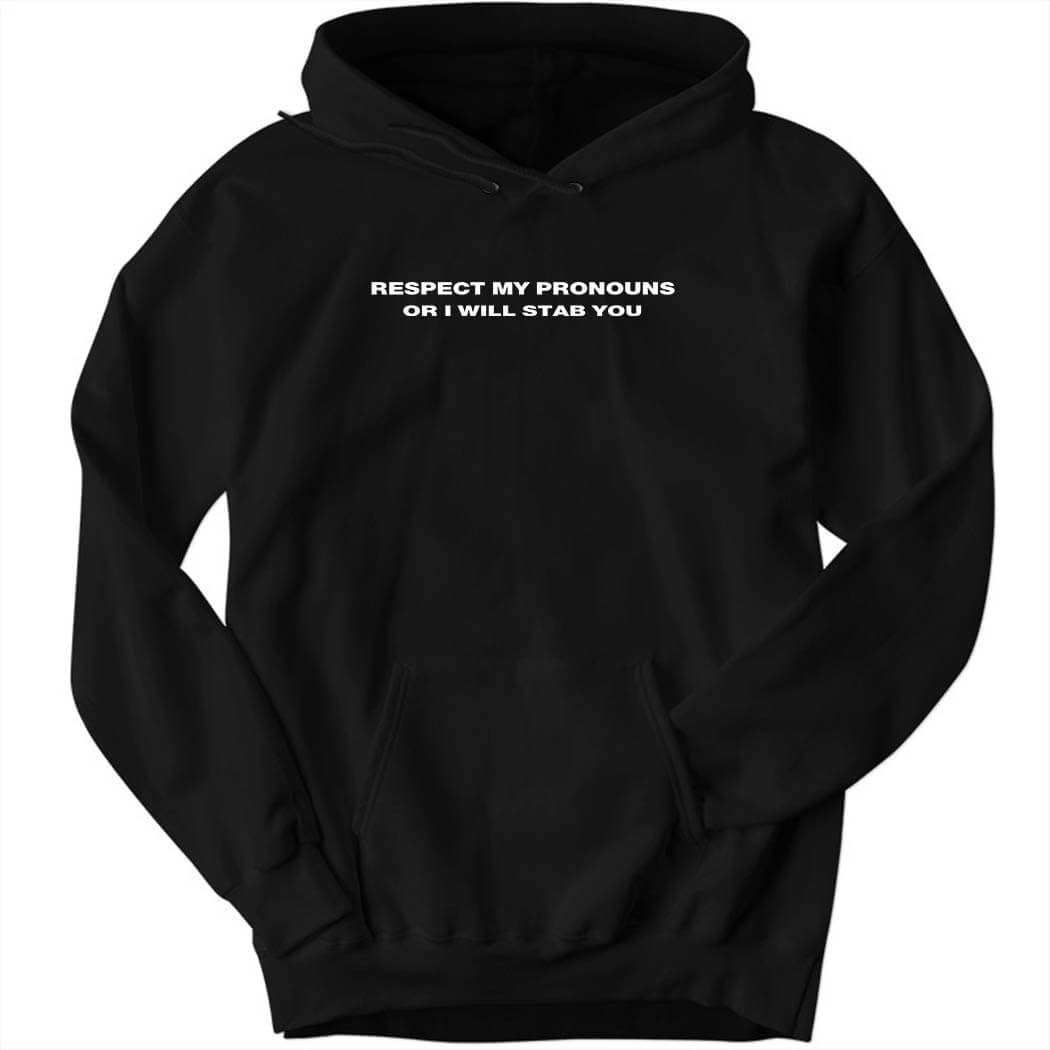 Damag3 Respect My Pronouns Or I Will Stab You Hoodie