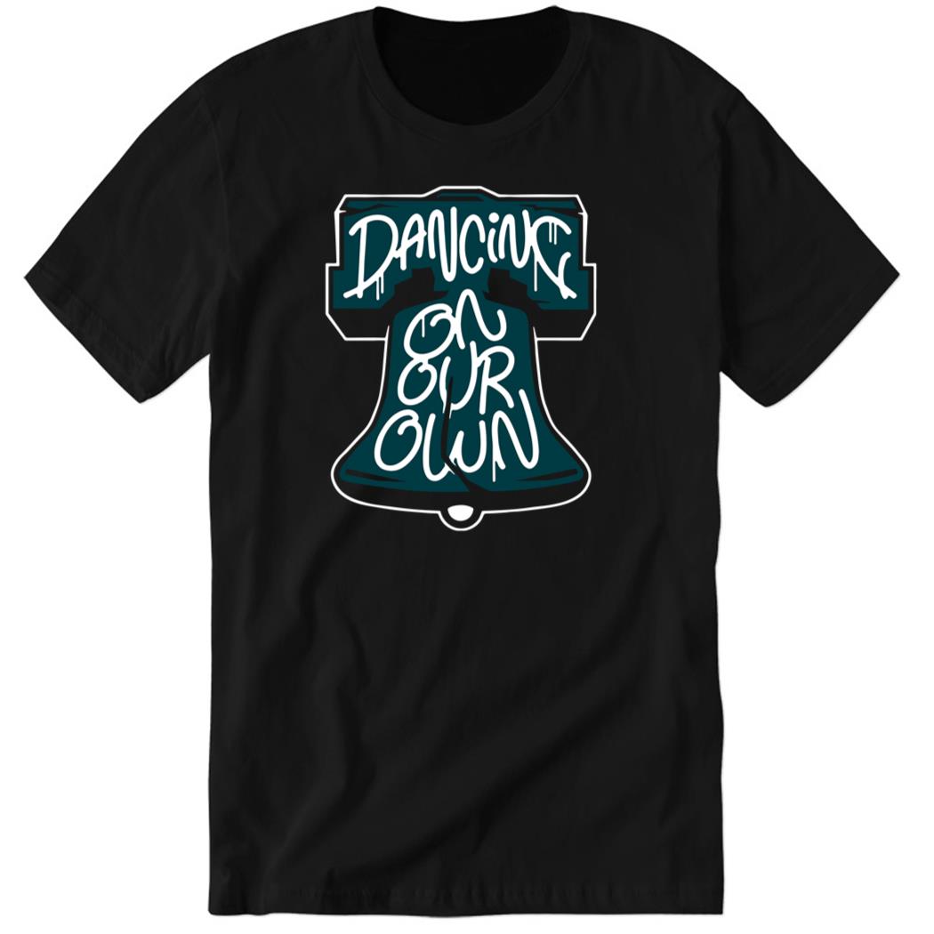 Dancing On Our Own Green Premium SS Shirt