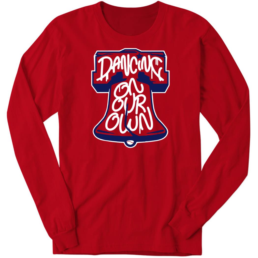 Dancing On Our Own Philly Long Sleeve Shirt
